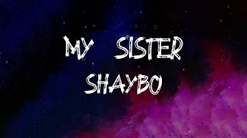 Shaybo - My Sister (feat. Jorja Smith) (Lyrics)