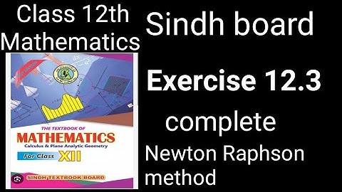 Exercise 12.3 Complete Class 12 New Mathematics book Sindh board (Newton Raphson Method)