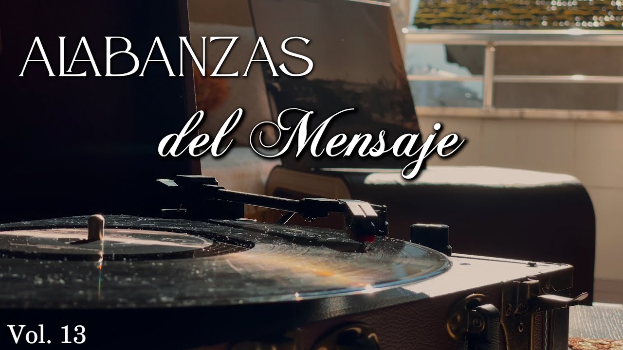 ✝️ ALABANZAS DEL MENSAJE  | 6 HORAS DE ADORACIÓN CONTINUA 🕊– Volumen 13