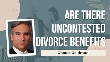 Are There [Benefits In An Uncontested Divorce] - ChooseGoldman.com