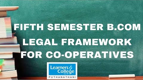 FIFTH SEMESTER B.com | LEGAL  FRAMEWORK FOR CO-OPERATIVES | Learners College