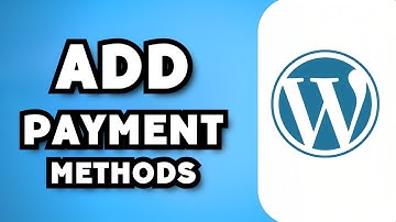 How To Add Payment Methods In WordPress 2023 - Full Guide
