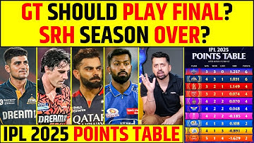 GUJARAT TITANS SHOULD PLAY FINAL, SRH SEASON OVER? IPL 2025 POINTS TABLE #iplpointstable #ipl2025