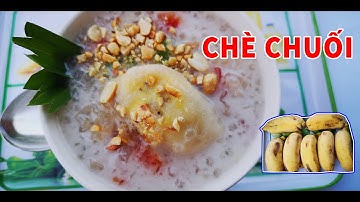 CHÈ CHUỐI - CHÈ CHUỐI NƯỚC CỐT DỪA - BANANA SWEET SOUP