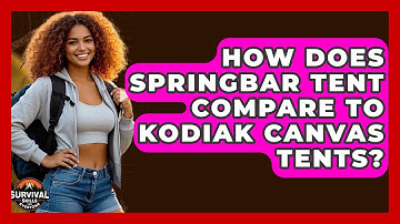 How Does Springbar Tent Compare To Kodiak Canvas Tents? - Survival Skills for Everyone