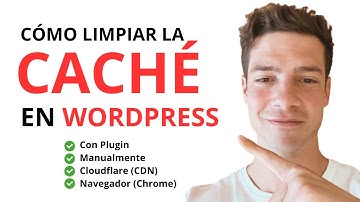 Cómo Borrar la Caché en Wordpress - Manual, Plugin y Cloudflare