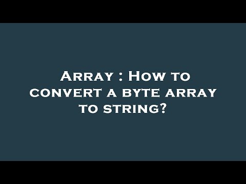 Array : How to convert a byte array to string?