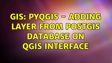 GIS: PyQGIS - Adding layer from PostGis database on QGIS interface (2 Solutions!!)