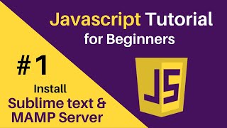 How to Install Sublime text and Mamp Server  | Javascript Tutorial for Beginners |  Part 1 Getting Started Download Sublime Text 3 Editor Javascript Tutorials For Beginners