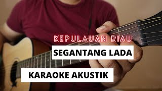 Segantang Lada - Lagu Kepulauan Riau (Karaoke Akustik)