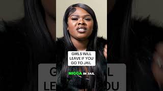FEMALES WILL LEAVE U IF U GO TO JAIL !