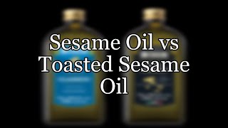 Sesame Oil Vs Toasted Sesame Oil