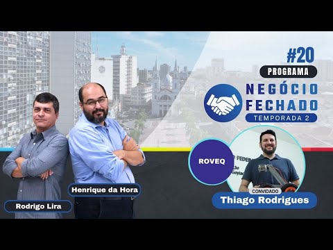 Roveq | Temporada 2 | Negócio Fechado #20