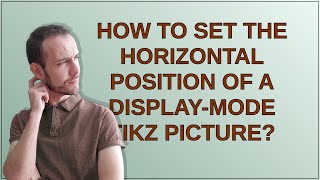 How to set the horizontal position of a display-mode TikZ picture? How to set the horizontal position of a display-mode TikZ picture?