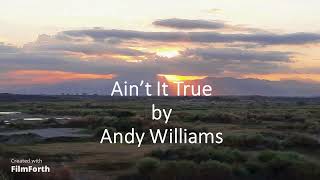 Watch Andy Williams Aint It True video