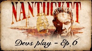 Nantucket - Devs Play: Ep. 6 "Resource management"