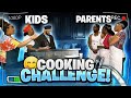 KIDS VS PARENTS COOKING CHALLENGE | PART 1