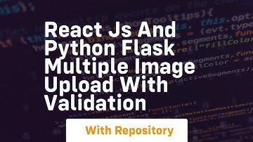 react js and python flask multiple image upload with validation