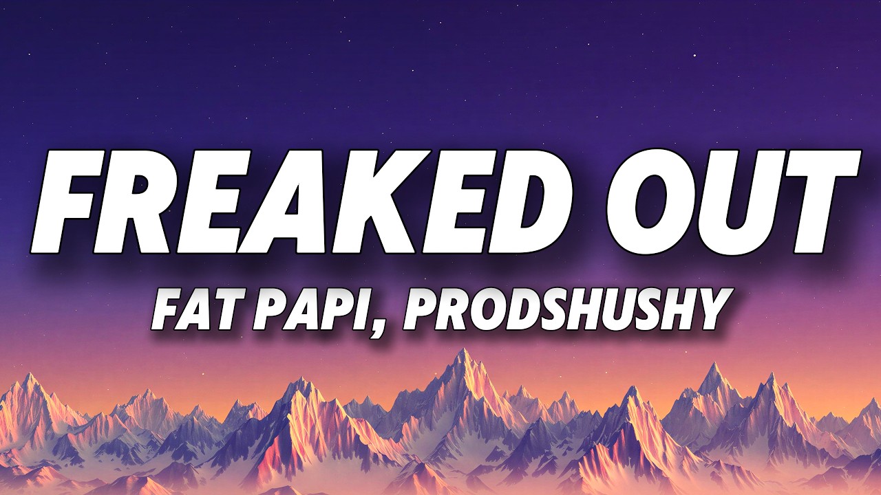 Fat Papi and prodshushy - FREAKED OUT (Lyrics)