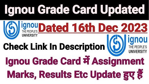 Ignou Grade Card Updated || Assignment Marks & Result Updated || Dated 16 Dec 2023