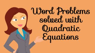 How to solve word problems with quadratic equations