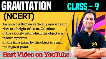 An object is thrown vertically upwards and rises to a height of 10 m. Calculate (i) the