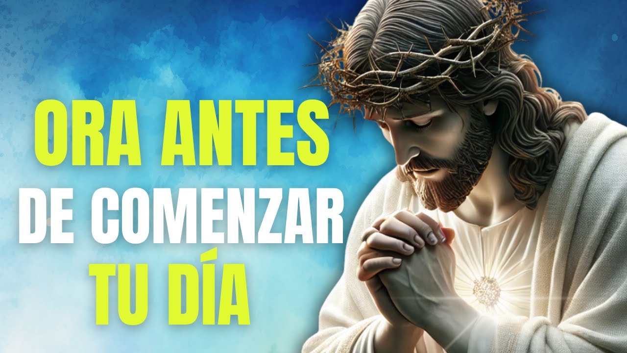 Oración de la Mañana para Poner tu Día en las Manos de Dios - YouTube