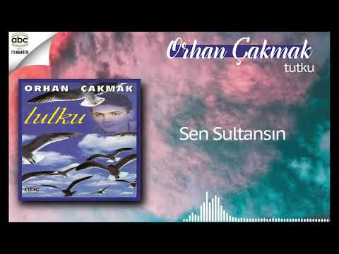 Orhan Çakmak - Sen Sultansın