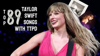 My New Top 89 Taylor Swift Songs with the Tortured Poets Department songs