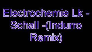 Elektrochemie Lk - Schall (Indurro Remix)