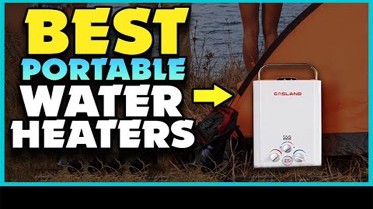 Best Portable Water Heaters For Camping 2024 YouTube