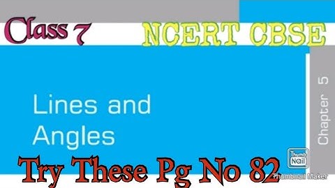 Lines And Angles: Try These Page No. 82 (Mathematics) | Class  7| NCERT CBSE