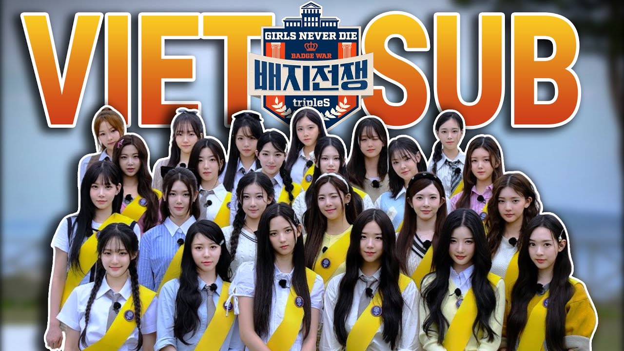 VIETSUB FULL Bản Đẹp Badge War 2: Girls Never Die | tripleS