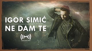 Igor Simić - Ne dam te (OFFICIAL VIDEO) chords