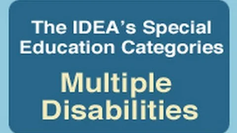 The IDEA's Special Education Categories: Multiple Disabilities