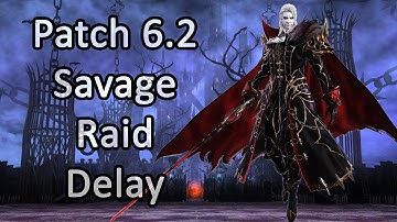 The Savage Raid Delay In Patch 6.2 - FFXIV Endwalker