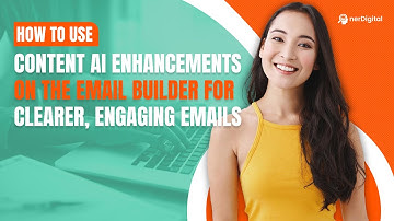 How to Use Content AI Enhancements on the Email Builder for Clearer, Engaging Emails