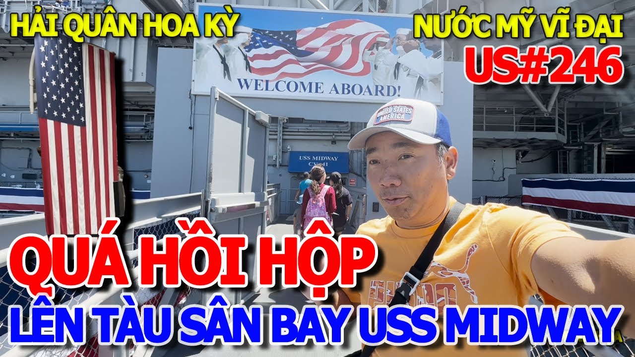 QUÁ HỒI HỘP - LẦN ĐẦU LÊN USS MIDWAY TÀU SÂN BAY HẢI QUÂN HOA KỲ - NIỀM TỰ HÀO CỦA NƯỚC MỸ VĨ ĐẠI