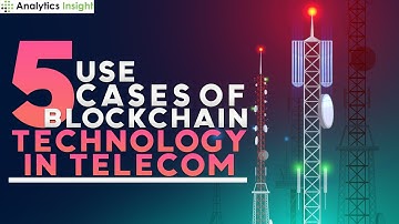5 Use Cases of BlockChain Technology in Telecom