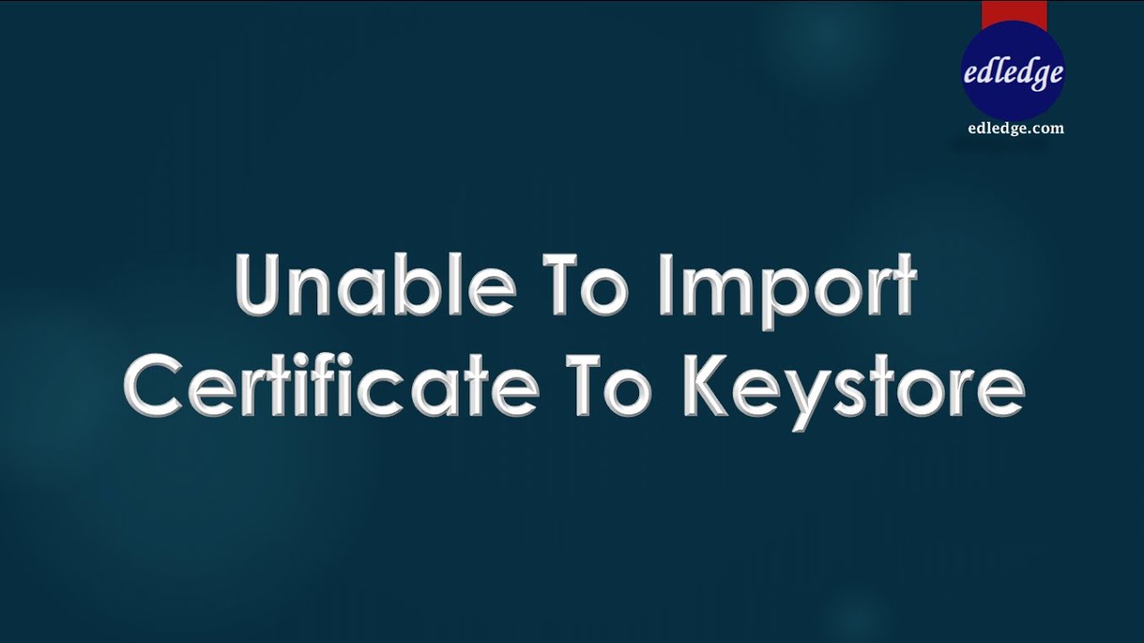 Unable to Import Certificate to Keystore - YouTube