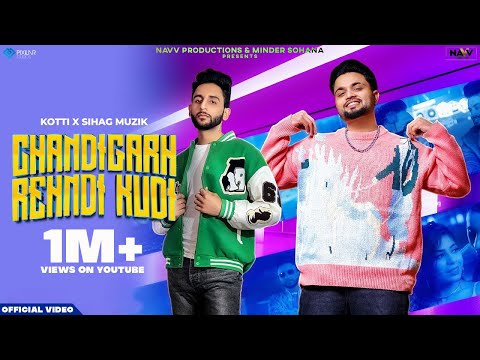 Chandigarh Rehndi Kudi (Official Video) Kotti & Sihag Muzik Feat. Nishant Rana | Navv Production