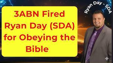 ✝️ 3ABN (SDA TV/Media) Fired Ryan Day for Obeying the Bible but Discarding Ellen G. White