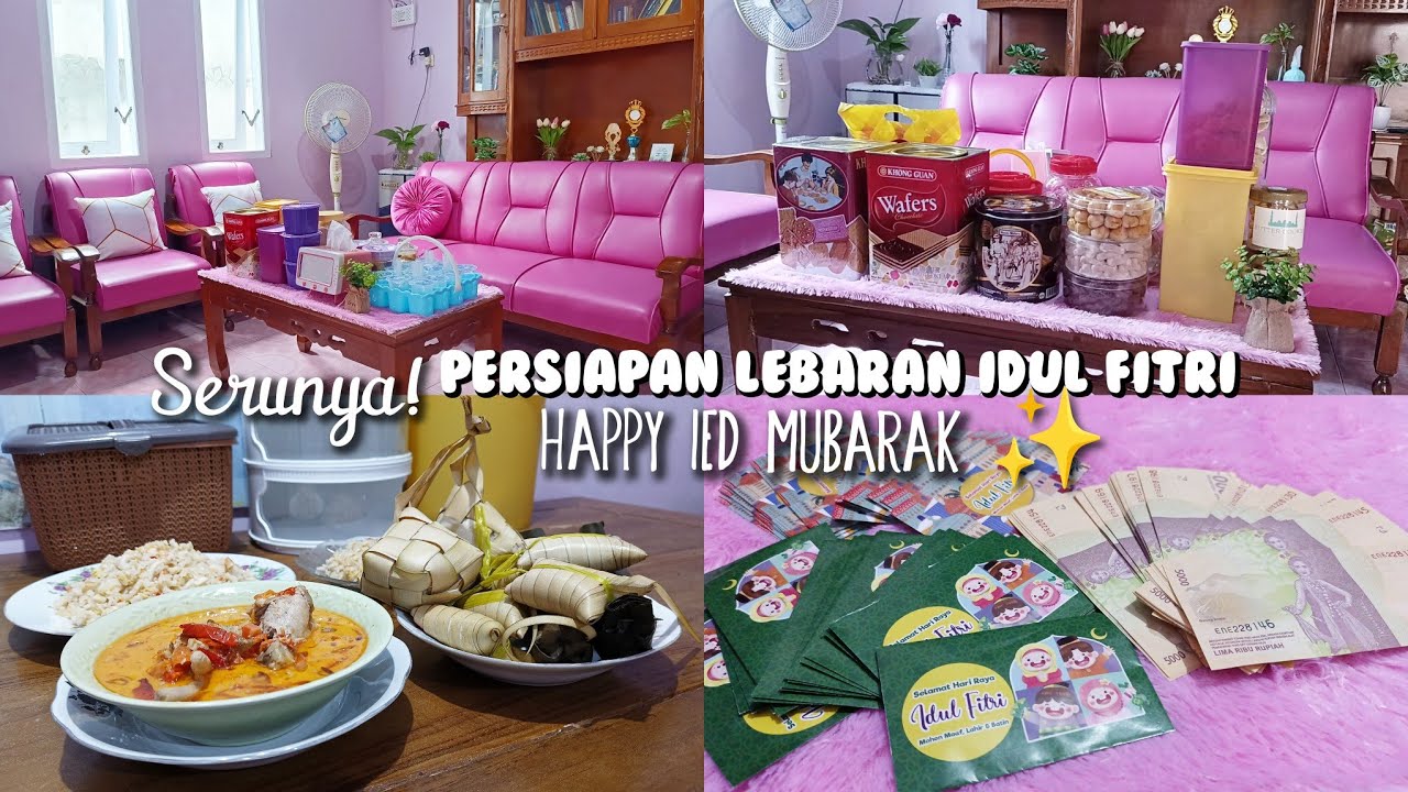 SERUNYA PERSIAPAN LEBARAN IDUL FITRI | BEBERES RUMAH | ISI TOPLES KUE |OPOR AYAM KETUPAT| ISI ANGPAU