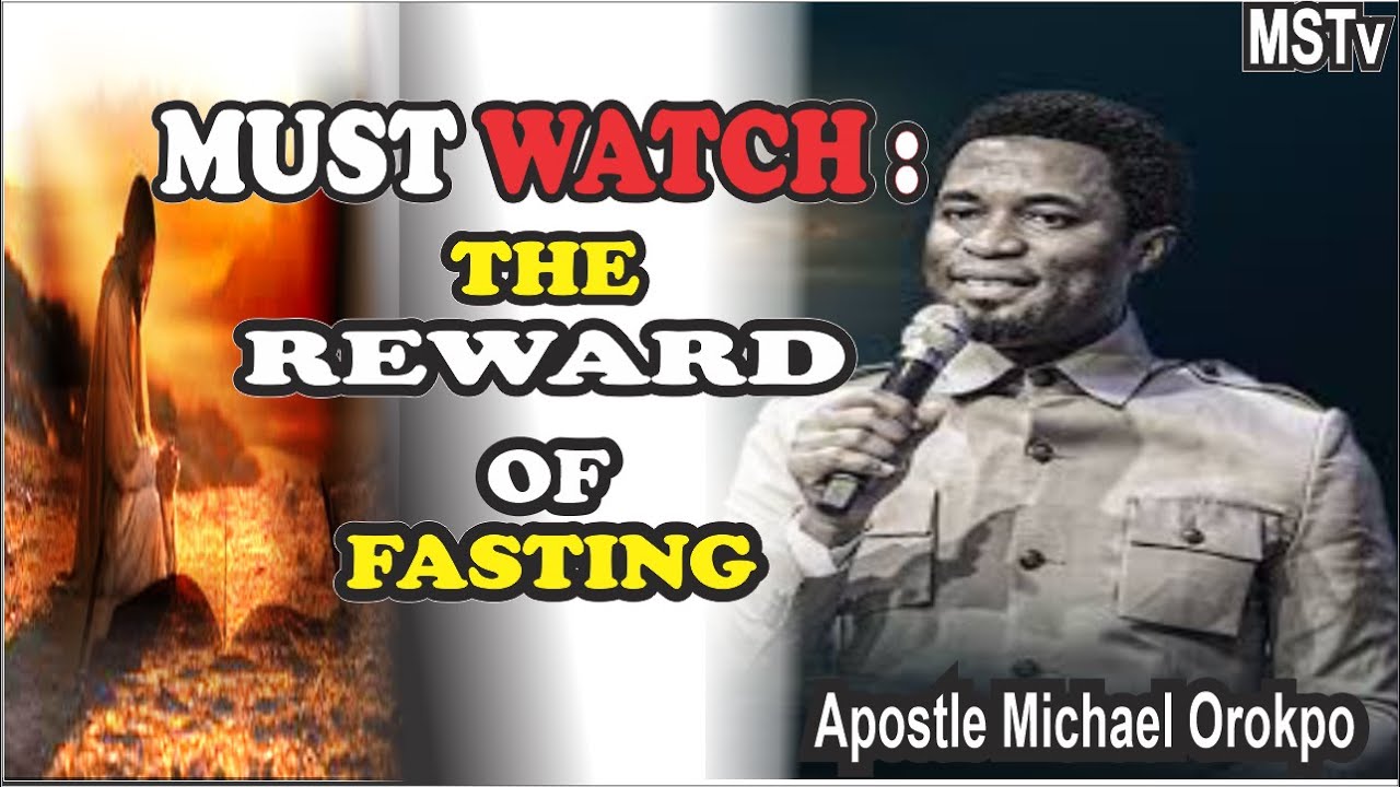 The REWARD of fasting | Apostle Michael Orokpo | A must watch for ...