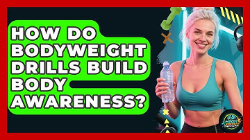 How Do Bodyweight Drills Build Body Awareness? - High Energy Training Hub