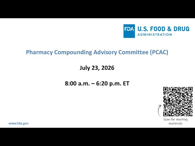 July 23, 2026 Meeting of the Pharmacy Compounding Advisory Committee (PCAC)