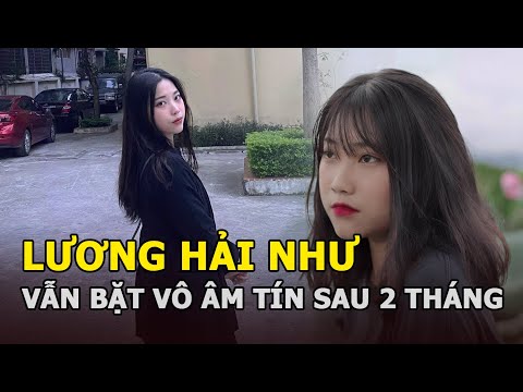 Video Lương Hải Như vẫn bặt vô âm tín sau 2 tháng mất tích,... - youtube