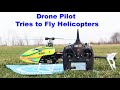 Drone Pilot tries 3 RC Helicopters for the first time in one day