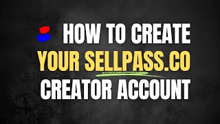 How To Create Your SellPass Creator Account