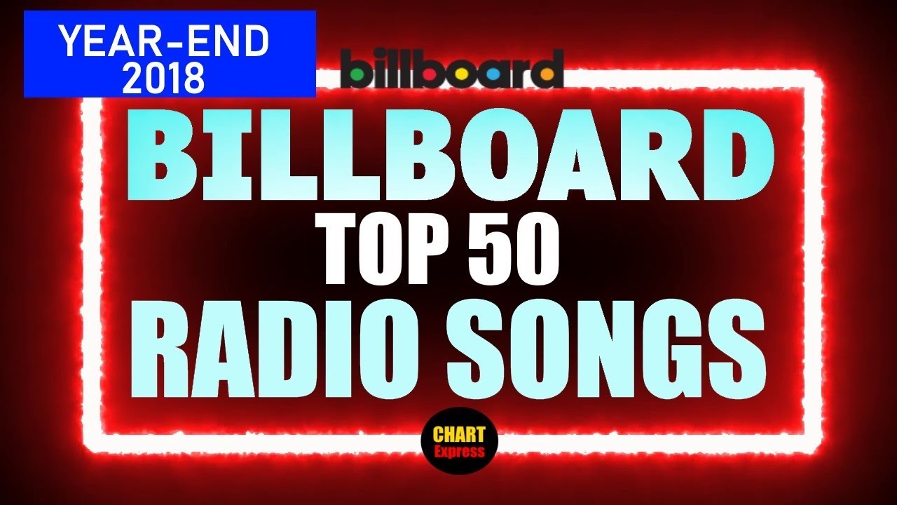Billboard - Year-End 2018 - Radio Songs | US Charts | ChartExpress